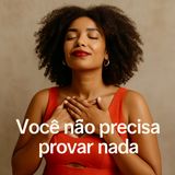 E se o seu maior valor fosse aquele que você nunca precisou conquistar?