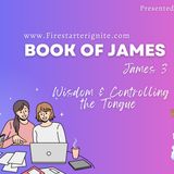 James 3 | Wisdom & Controlling the Tongue