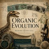 Organic Evolution by Richard Swann Lull | Classic Science Audiobook on Evolutionary Theory & Natural History Part 3