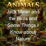Jack Miner and the Birds and Some Things I Know about Nature - Jack Miner