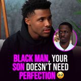 XYBM Clips: Black man, your son doesn’t need perfection