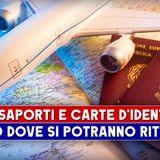 Passaporti E Carte D'Identità, La Novità: Ecco Dove Si Potranno Ritirare!