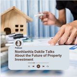 Nonhlanhla Dakile Talks About the Future of Property Investment