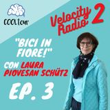 VELOCITY RADIO 2x03 - "Bici in fiore" con Laura Piovesan Schütz