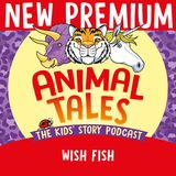NEW PREMIUM TRAILER: Wish Fish