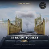 BE READY TO MEET HIM (Episode 822 - Preachify Daily Devotional)