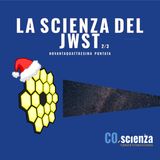 La scienza del JWST (2/3 - Novantaquattresima Puntata)