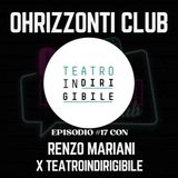 🎙FARE TEATRO: F di Fondatore con Renzo Mariani x TEATROINDIRIGIBILE [OhRizzonti Club Ep.17]