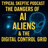 🎙 Typical Skeptic Podcast #2274 – Robert Stanley: The Dangers of AI, Aliens & Digital Control Grid