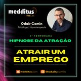#132 | Hipnose para Atrair um Emprego  | Lei da Atração | Odair Comin