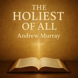 The Holiest of All – Andrew Murray’s Classic Guide to Hebrews Part 1