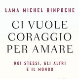 Lama Michel Rinpoche presenta "Ci vuole coraggio per amare" - Rvl La Radio