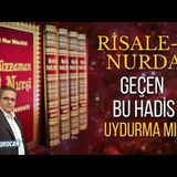 Risale-İ Nurda Geçen Bu Hadis Uydurma mı   AHMET KURUCAN