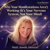 Law of Attraction Radio with Jewels - Why Your Manifestation Isn’t Working (It’s Your Nervous System, Not Your Mind)