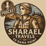 EP 26 | Dana Point, CA: Whales, Harbor, Luxury Hotels