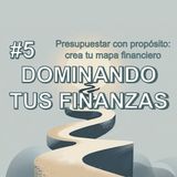 #5. Presupuestar con propósito: Crea tu mapa financiero