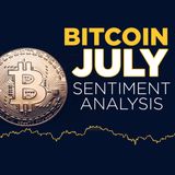176. Bitcoin July Sentiment Analysis | Is BTC on the Move? 📈