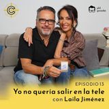 13 - ¡No quería salir en la tele! con Laila Jiménez