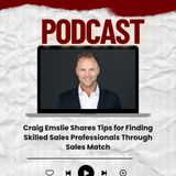 Craig Emslie Shares Tips for Finding Skilled Sales Professionals Through Sales Match