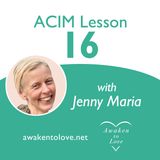 I have no neutral thoughts, ACIM Lesson 16, A Course in Miracles