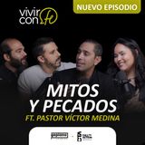 "Mitos y Pecados" - Ft. Pastor Víctor Medina
