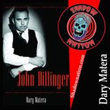 The life & times of the Legendary John Dillinger with Author Dary Matera