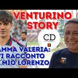 GENOA - VENTURINO STORY: mamma Valeria racconta a Carlodanani.it il suo Lorenzo, tra serie A e libri