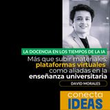 Plataformas virtuales: aliadas en la enseñanza universitaria / DAVID MORALES