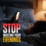 STOP Wasting Your Evenings! A Wake-Up Call for Christians