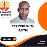 PRAYING WITH FAITH!