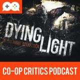 Co-Op Critics 010--Dying Light