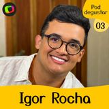 #03: Igor Rocha: o dono das receitas mais compartilhadas na internet