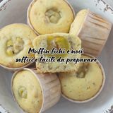 Muffin fichi e noci: soffici e facili da preparare