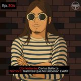 EP. 304 🎙️ Carlos Ballarta ➡︎ Tramites Que No Deberían Existir