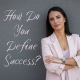How Do You Define Success? - Discussion