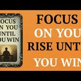 Focus On You Until You Win