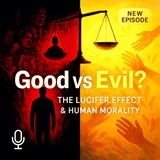The Lucifer Effect: Are We All One Bad Day from Evil?