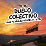 T8. E16. Duelo colectivo: salud mental en tiempos de crisis