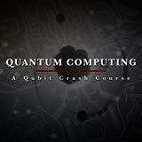 Quantum Computing: A Qubit Crash Course
