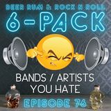 Episode 76  ('BANDS/ARTISTS YOU HATE' 6-PACK with THE CALGARY CRUE)