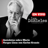 ANÉCDOTAS SOBRE MARIO VARGAS LLOSA CON CARLOS GRANÉS | Los Danieles