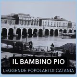 Il Bambino Pio - Leggende Popolari di Catania