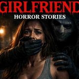 13 True Girlfriend Horror Stories – I Found Something I Wasn_t Supposed to See