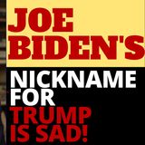 BIDEN HAS A NICKNAME FOR TRUMP AND ITS CRINGE