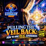 Pulling The Veil Back: How To Have Real Experiences
