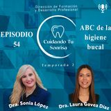Ep. 54 - | ABC de la higiene bucal | (Dra. Laura Sofía Govea Díaz)
