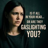 Gaslighting Is Real—and It’s Making You Question Your Sanity
