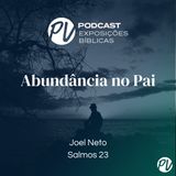 Abundância no Pai (Salmos 23) - Joel Neto