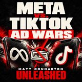 Meta vs TikTok | Matt Connarton Unleashed