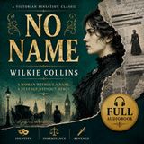 No Name by Wilkie Collins | Full Audiobook 📖 A Victorian Sensation Novel of Identity, Inheritance & Revenge Part 3